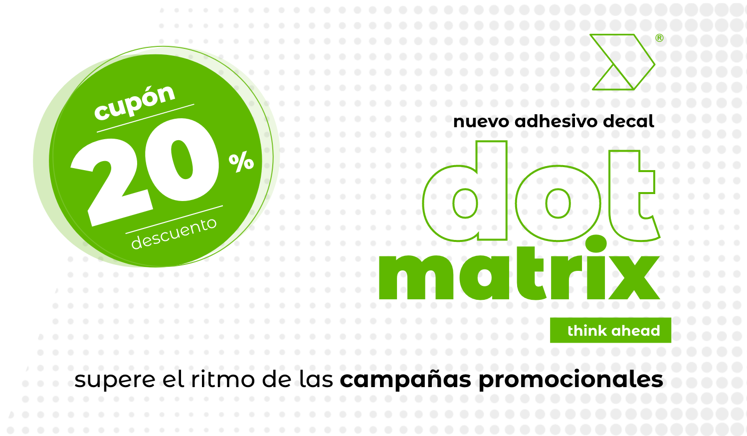 Oportunidades decal | Nuevo dot matrix para campañas promocionales